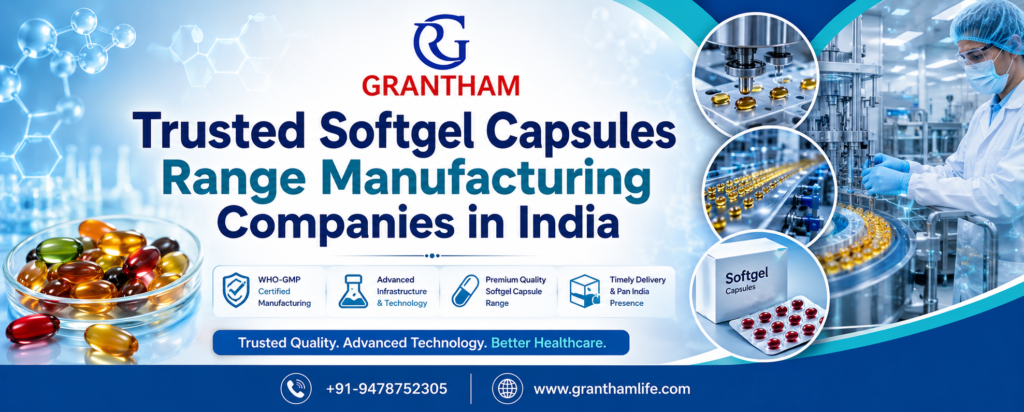 Trusted Softgel Capsules Range Manufacturing Companies in India